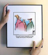 Load image into Gallery viewer, She went to see a hypnotist to lose weight and he put on 40 pounds.