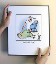 Load image into Gallery viewer, You’ll have to sit up.