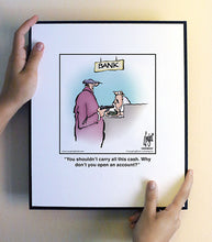 Load image into Gallery viewer, You shouldn’t carry all this cash. Why don’t you open an account?