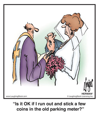 Is it OK if I run out and stick a few coins in the old parking meter?