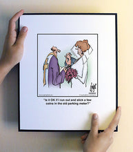 Load image into Gallery viewer, Is it OK if I run out and stick a few coins in the old parking meter?