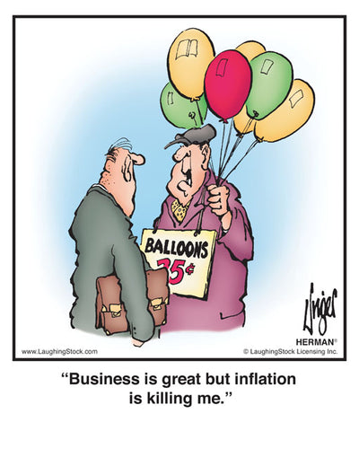 Business is great but inflation is killing me.
