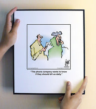 Load image into Gallery viewer, The phone company wants to know if they should bill us daily.