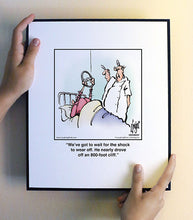 Load image into Gallery viewer, We’ve got to wait for the shock to wear off. He nearly drove off an 800-foot cliff.