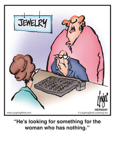 He’s looking for something for the woman who has nothing.