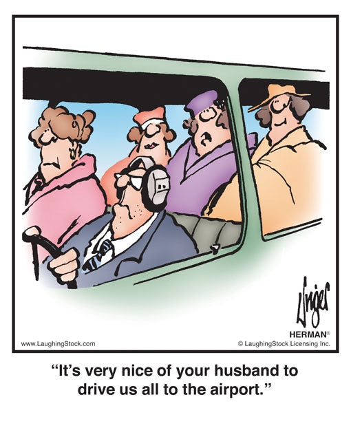 It’s very nice of your husband to drive us all to the airport.