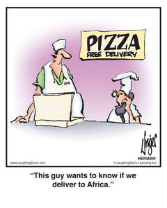 This guy wants to know if we deliver to Africa.