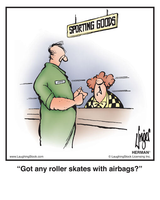 Got any roller skates with airbags?