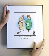 Load image into Gallery viewer, He’s not house-trained, but who cares?