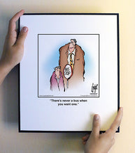 Load image into Gallery viewer, There’s never a bus when you want one.