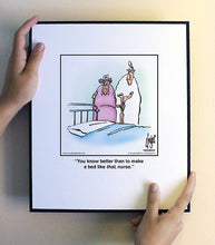 Load image into Gallery viewer, You know better than to make a bed like that, nurse.