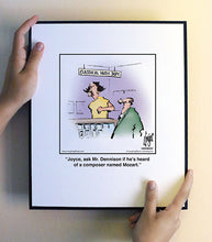 Load image into Gallery viewer, Joyce, ask Mr. Dennison if he’s heard of a composer named Mozart.