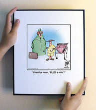 Load image into Gallery viewer, Whaddya mean, ‘$1,000 a mile’?