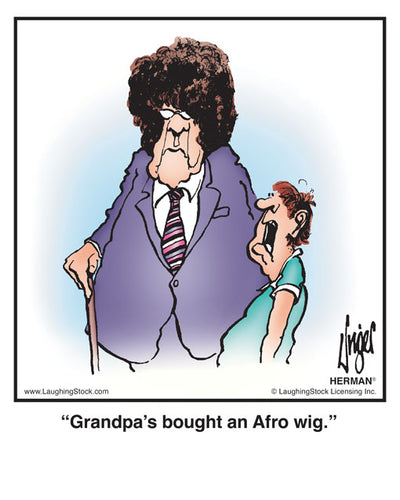 Grandpa’s bought an Afro wig.