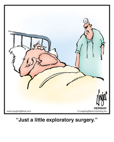 Just a little exploratory surgery.