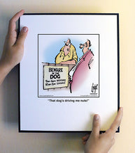 Load image into Gallery viewer, That dog’s driving me nuts!