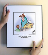 Load image into Gallery viewer, That is not the way to pass the potatoes!