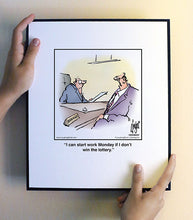 Load image into Gallery viewer, I can start work Monday if I don’t win the lottery.