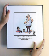 Load image into Gallery viewer, You’re getting your knocks early, Ralphy… your car’s being recalled.