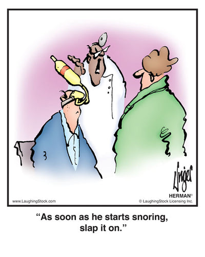 As soon as he starts snoring, slap it on.