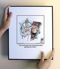 Load image into Gallery viewer, The nurse says you’re having trouble getting out of bed.