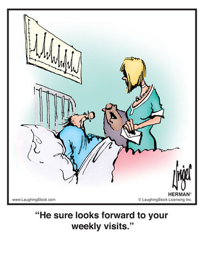 He sure looks forward to your weekly visits.