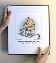 Load image into Gallery viewer, If they don’t eat leftovers they’ll have to go back to the store.