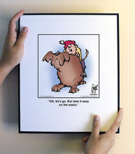 Load image into Gallery viewer, OK, let’s go. But take it easy on the stairs.