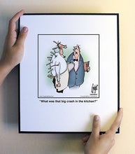 Load image into Gallery viewer, What was that big crash in the kitchen?