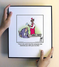 Load image into Gallery viewer, That’s the sixth time the computer has matched you with your ex-wife.