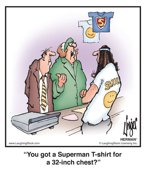 You got a Superman T-shirt for a 32-inch chest?
