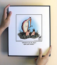 Load image into Gallery viewer, Whatever you do, don’t open your mouth.