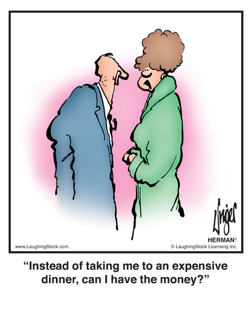 Instead of taking me to an expensive dinner, can I have the money?