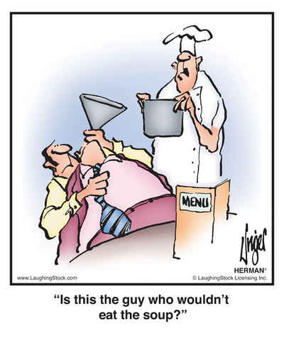 Is this the guy who wouldn’t eat the soup?