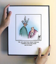 Load image into Gallery viewer, OK, let’s start from where I told you I needed a man who could use his head.