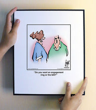 Load image into Gallery viewer, Do you want an engagement ring or the $20?