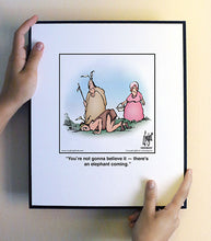 Load image into Gallery viewer, You’re not gonna believe it — there’s an elephant coming.