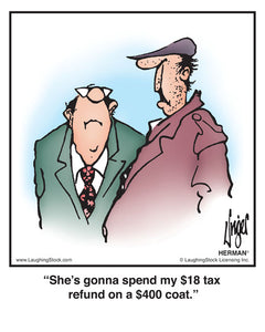 She’s gonna spend my $18 tax refund on a $400 coat.