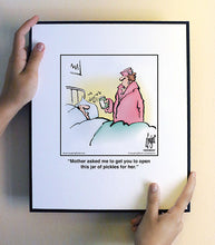 Load image into Gallery viewer, Mother asked me to get you to open this jar of pickles for her.