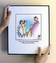Load image into Gallery viewer, They didn’t have computer dating when we were young.