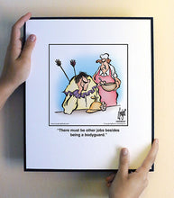 Load image into Gallery viewer, There must be other jobs besides being a bodyguard.