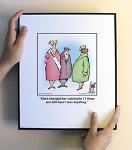 Load image into Gallery viewer, She’s changed her nationality 14 times and still hasn’t won anything.