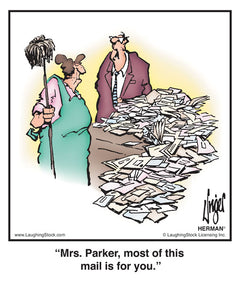 Mrs. Parker, most of this mail is for you.