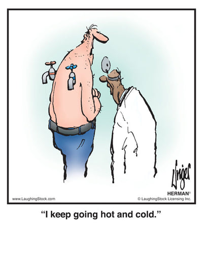 I keep going hot and cold.