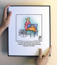 Load image into Gallery viewer, I’ve been watching this quiz show for 15 years, and I’ve never once answered a question correctly.