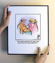 Load image into Gallery viewer, We’ve been married for 27 years. How about time off for good behavior?