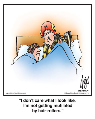 I don’t care what I look like, I’m not getting mutilated by hair-rollers.