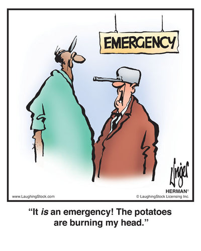 It is an emergency! The potatoes are burning my head.