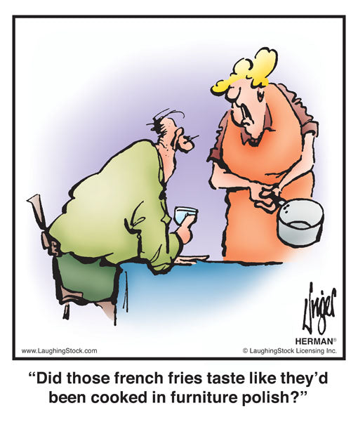 Did those french fries taste like they’d been cooked in furniture polish?
