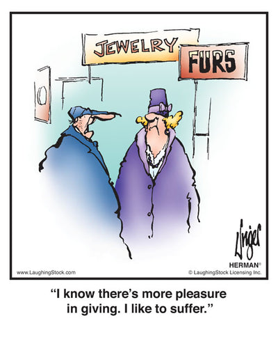 I know there’s more pleasure in giving. I like to suffer.